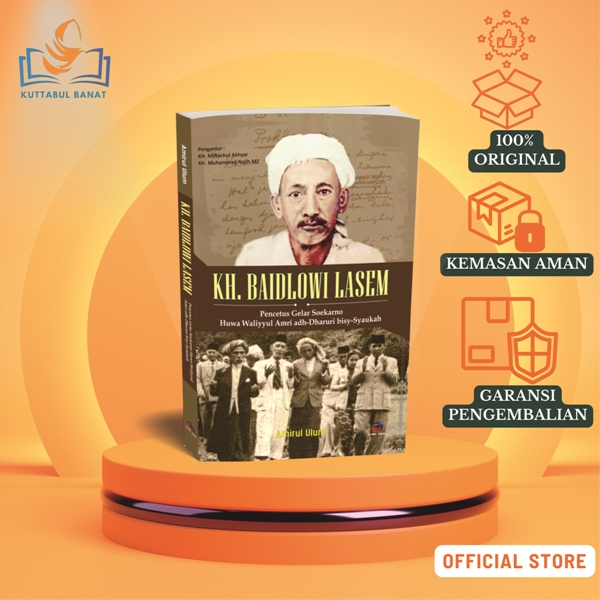 KH. Baidlowi Lasem: Pencetus Gelar Soekarno Huwa Waliyyul Amri adh-Dharuri bisy_Syaukah
