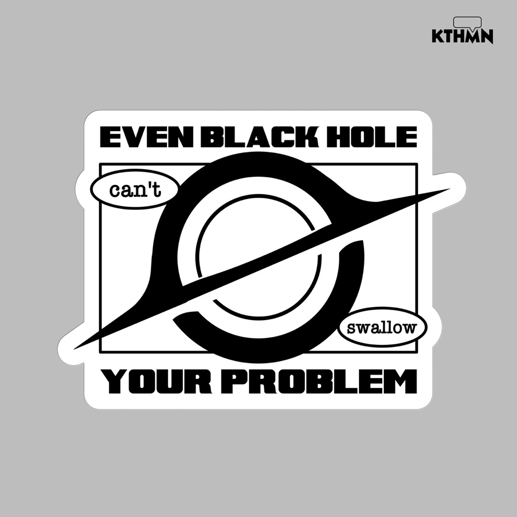 

Black Hole Cant Swallow (Monokrom) - Sticker | SS - 177