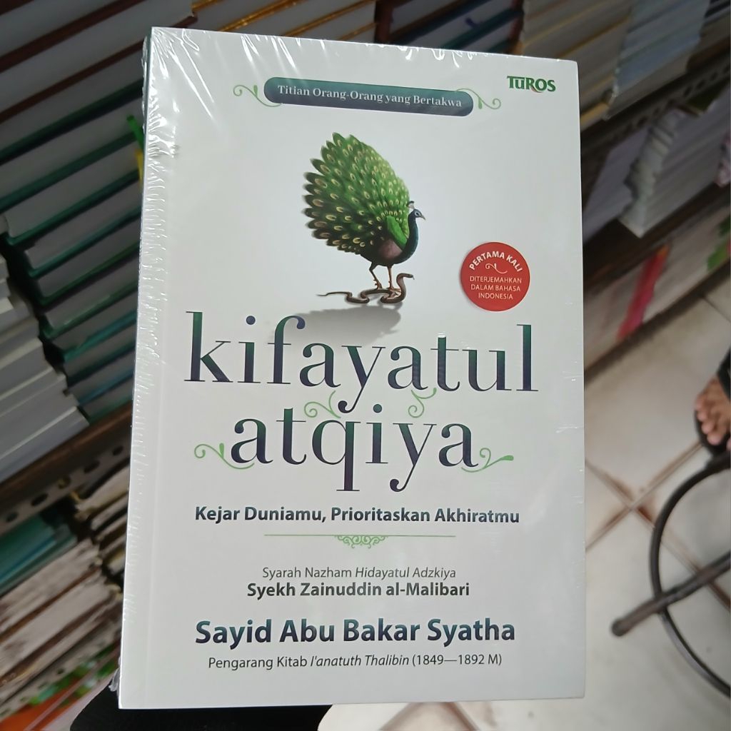 Terjemah Kitab Kifayatul Atqiya Kejar Duniamu, Prioritaskan Akhiratmu