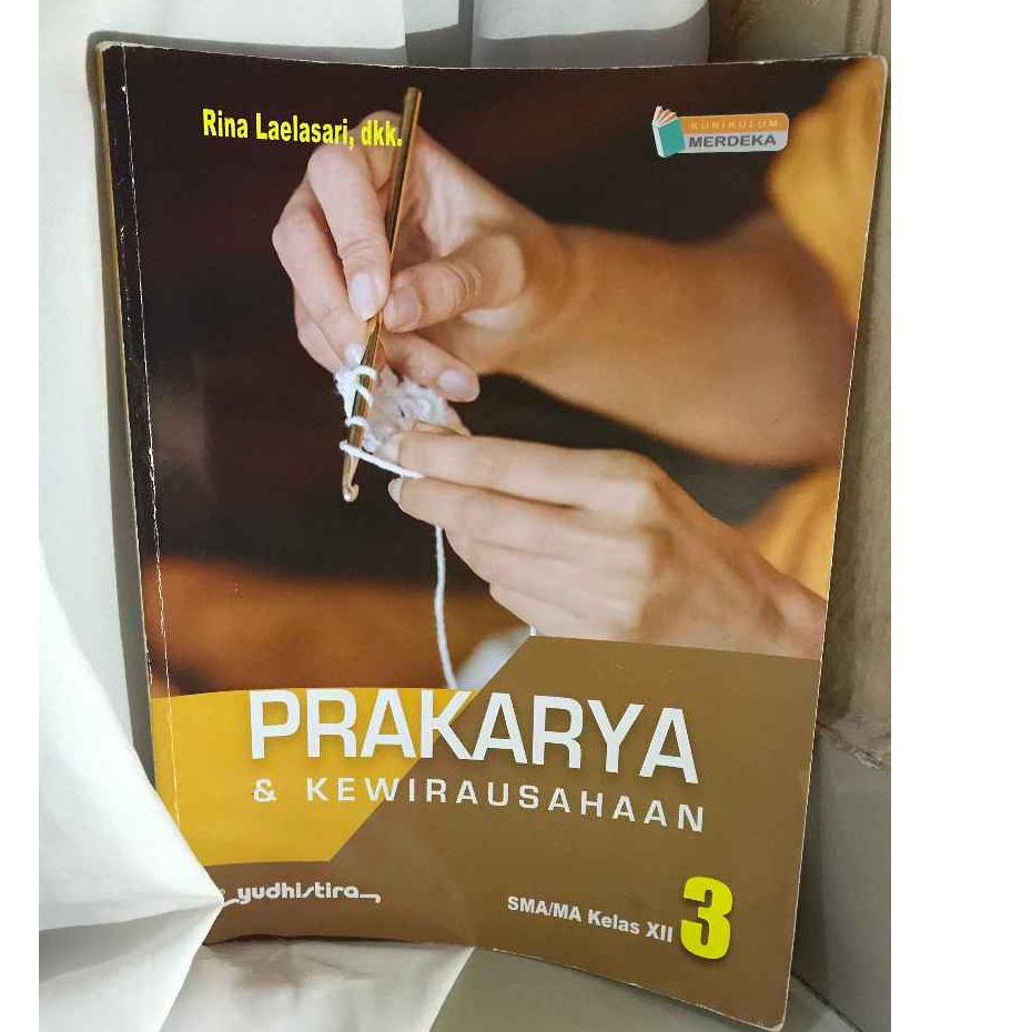 Prakarya dan Kewirausahaan Kelas XII Yudhistira/PKWU Kelas 12 Yudhistira/PKWU Kurikulum Merdeka/Buku