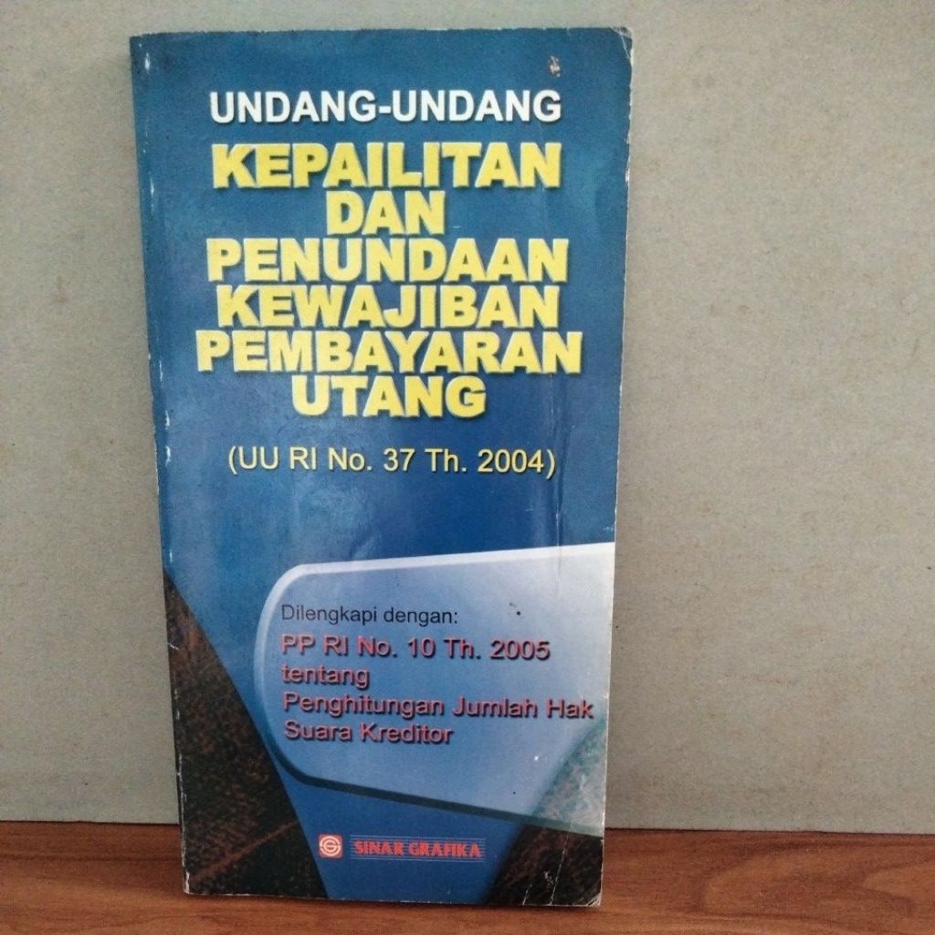 UNDANG UNDANG KEPAILITAN DAN PENUNDAAN KEWAJIBAN PEMBAYARAN UTANG (UU RI NO,37th,2004)
