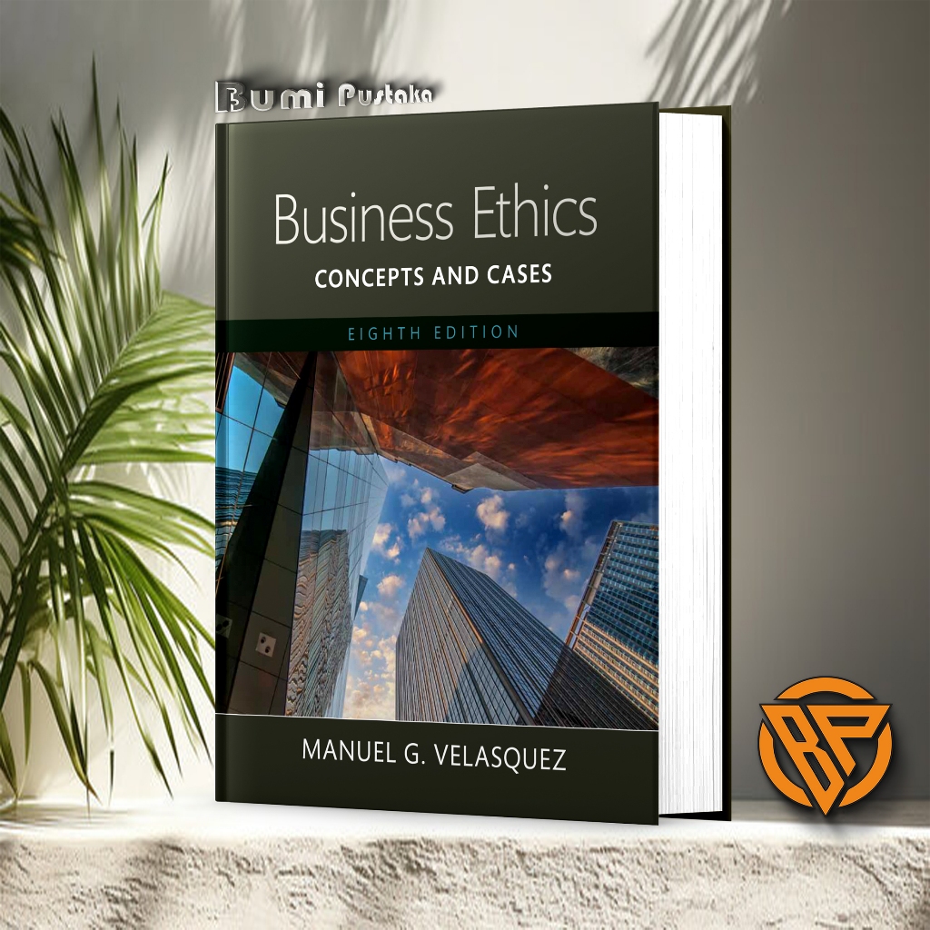 Business Ethics - Concepts and Cases 8th Edition by Manuel G. Velasquez