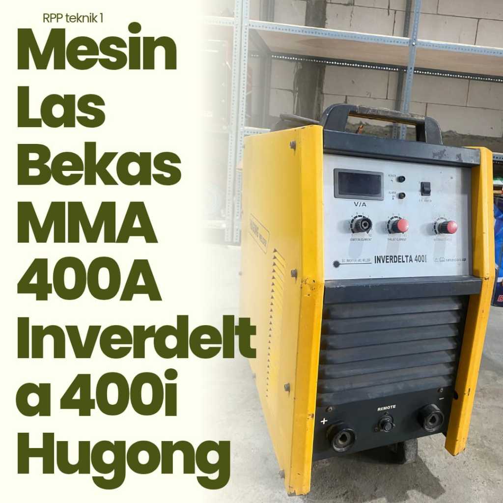 MESIN LAS BEKAS MMA 400A HUGONG MESIN LAS BEKAS INVERDELTA 400i HUGONG ARC SMAW STIK 3 PHASE