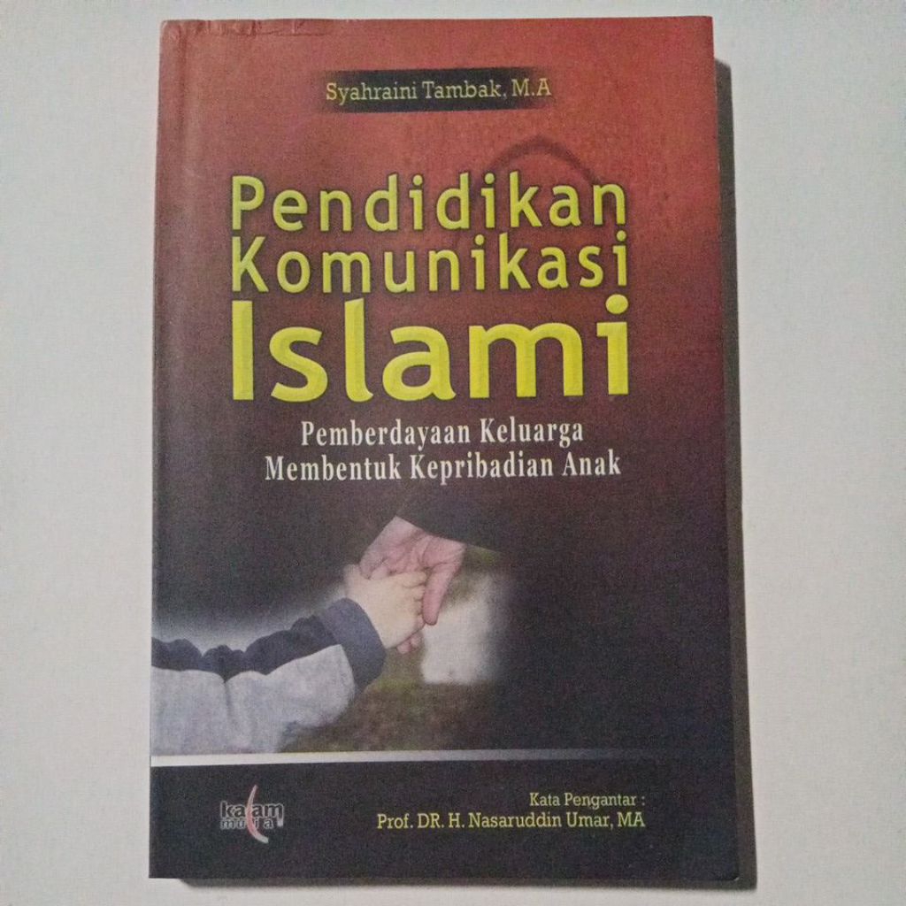 Buku Pendidikan Komunikasi Islami Pemberdayaan Keluarga Membentuk Kepribadian Anak