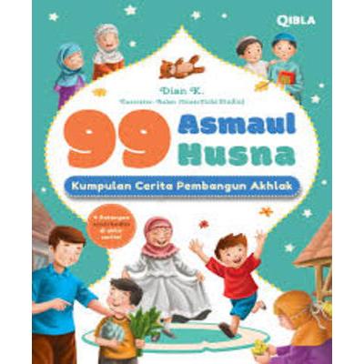 

99 ASMAUL HUSNA : KUMPULAN CERITA PEMBANGUN AKHLAK