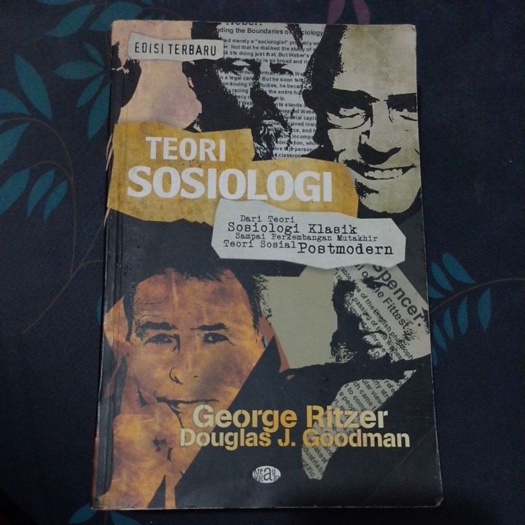 TEORI SOSIOLOGI DARI TEORI SOSIOLOGI KLASIK SAMPAI PERKEMBANGAN MUTAKHIR TEORI SOSIAL POSTMODERN
