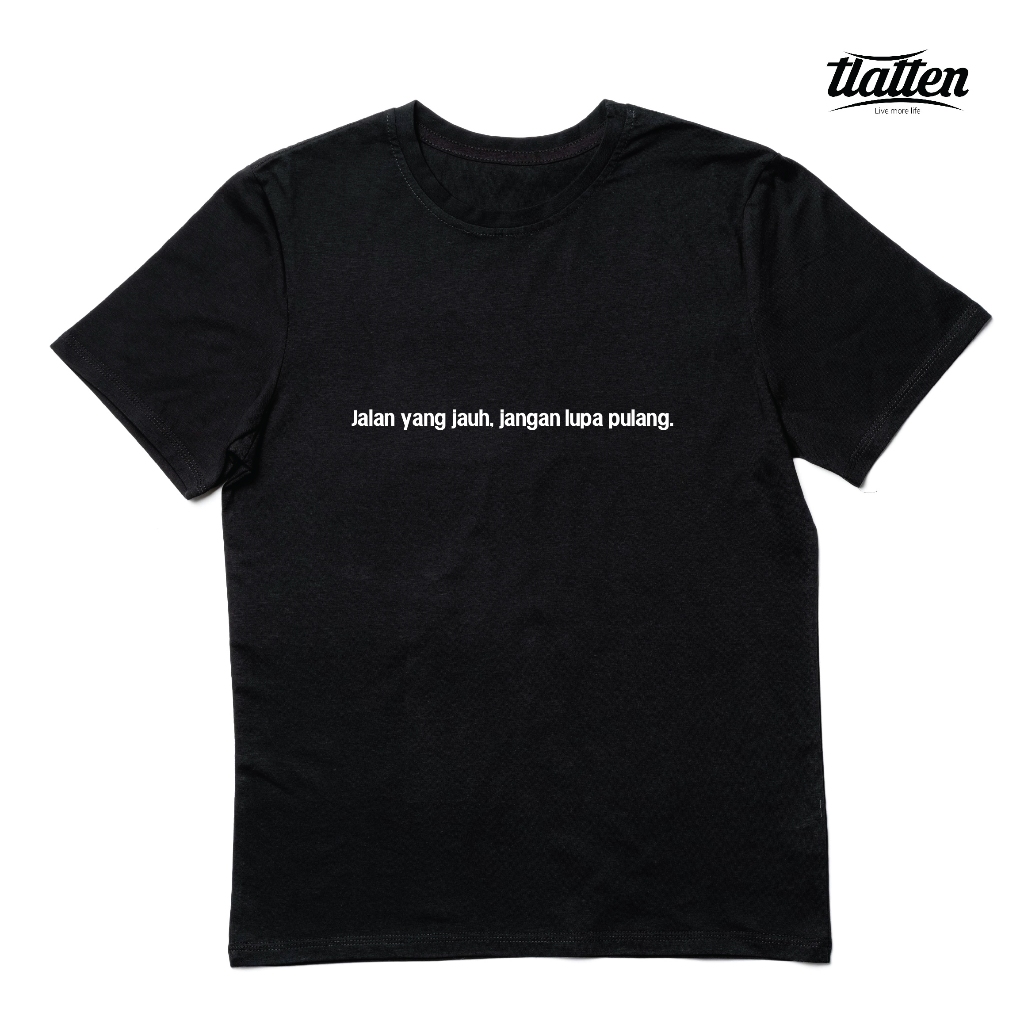 Kaos Kata jalan yang jauh, jangan lupa pulang.
