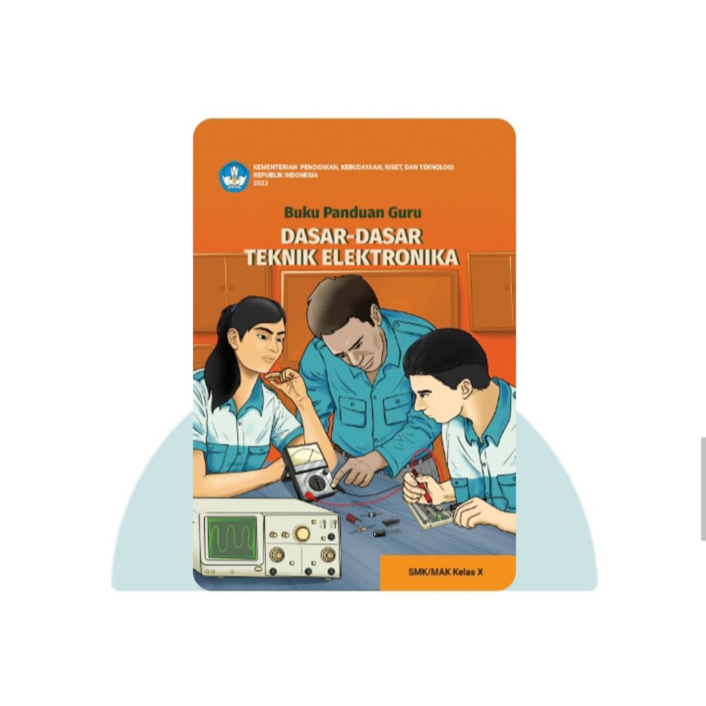 BUKU PANDUAN GURU DASAR-DASAR TEKNIK ELEKTRONIKA SMA KELAS 10