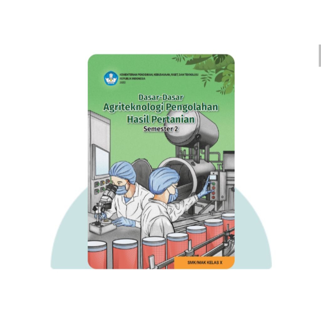 BUKU SISWA DASAR-DASAR AGROTEKNOLOGI HASIL PERTANIAN SMA KELAS 10 SEMESTER 2