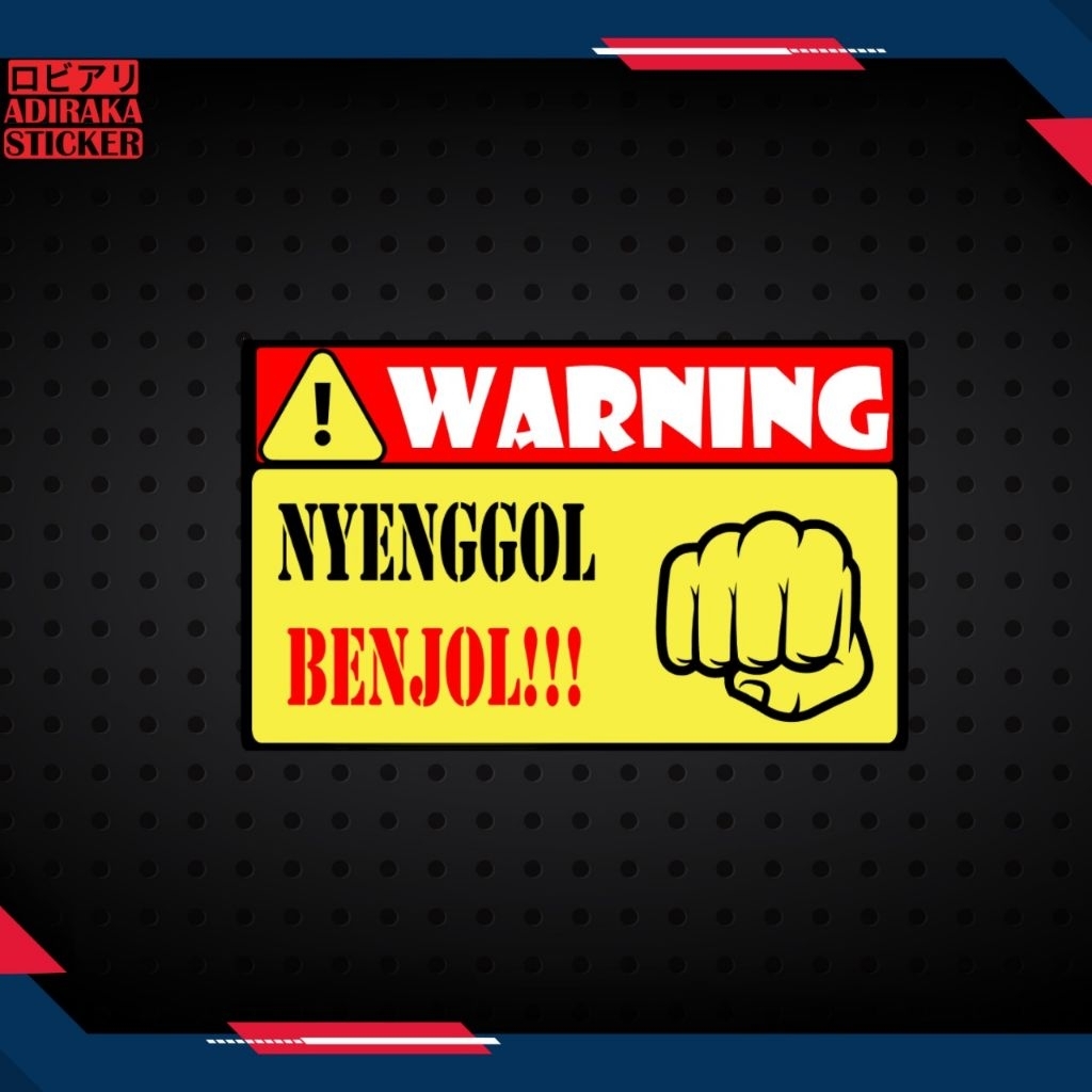 

Printing Sticker Warning Nyenggol Benjol!!!