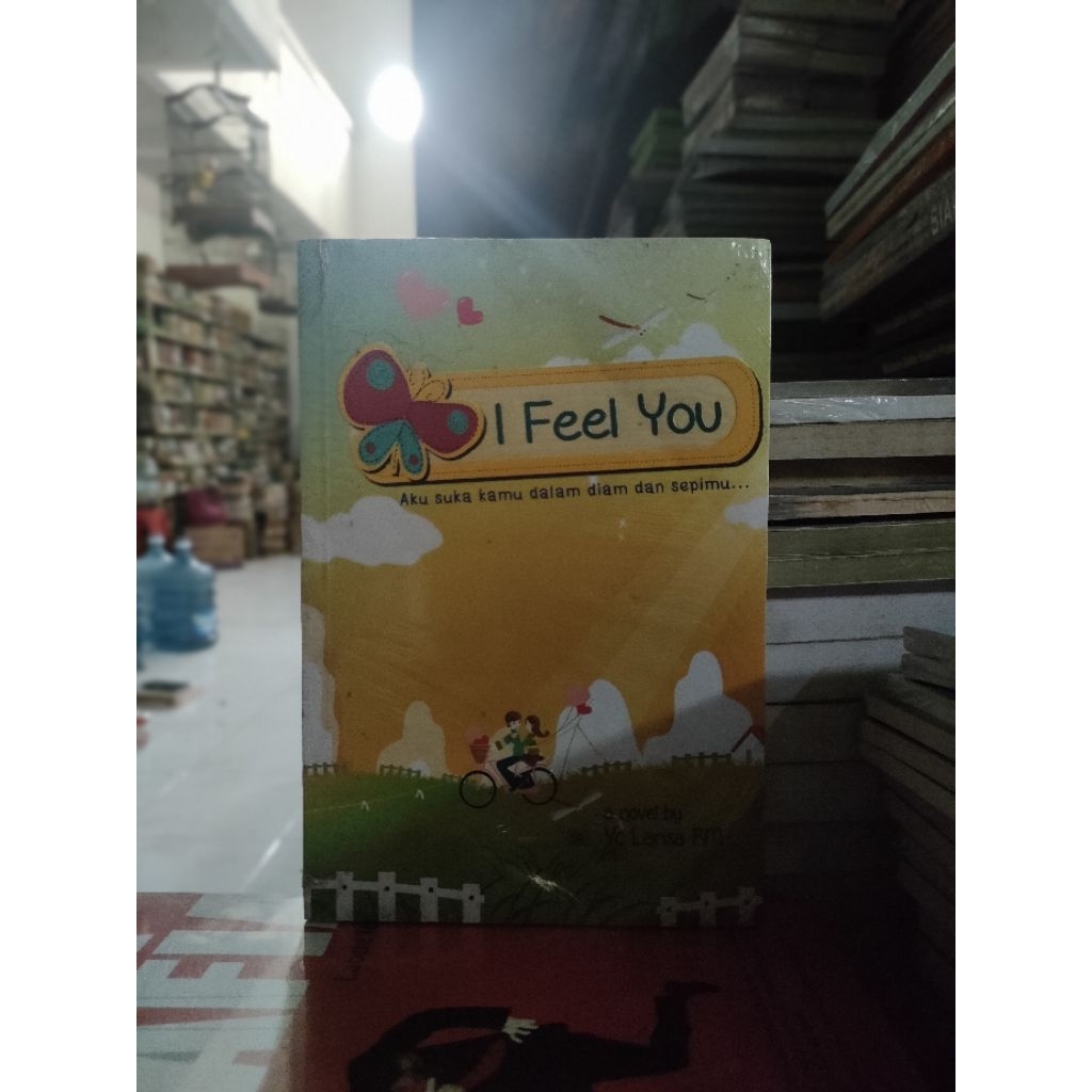 Novel I Feel You Aku suka kamu dalam diam dan sepimu..