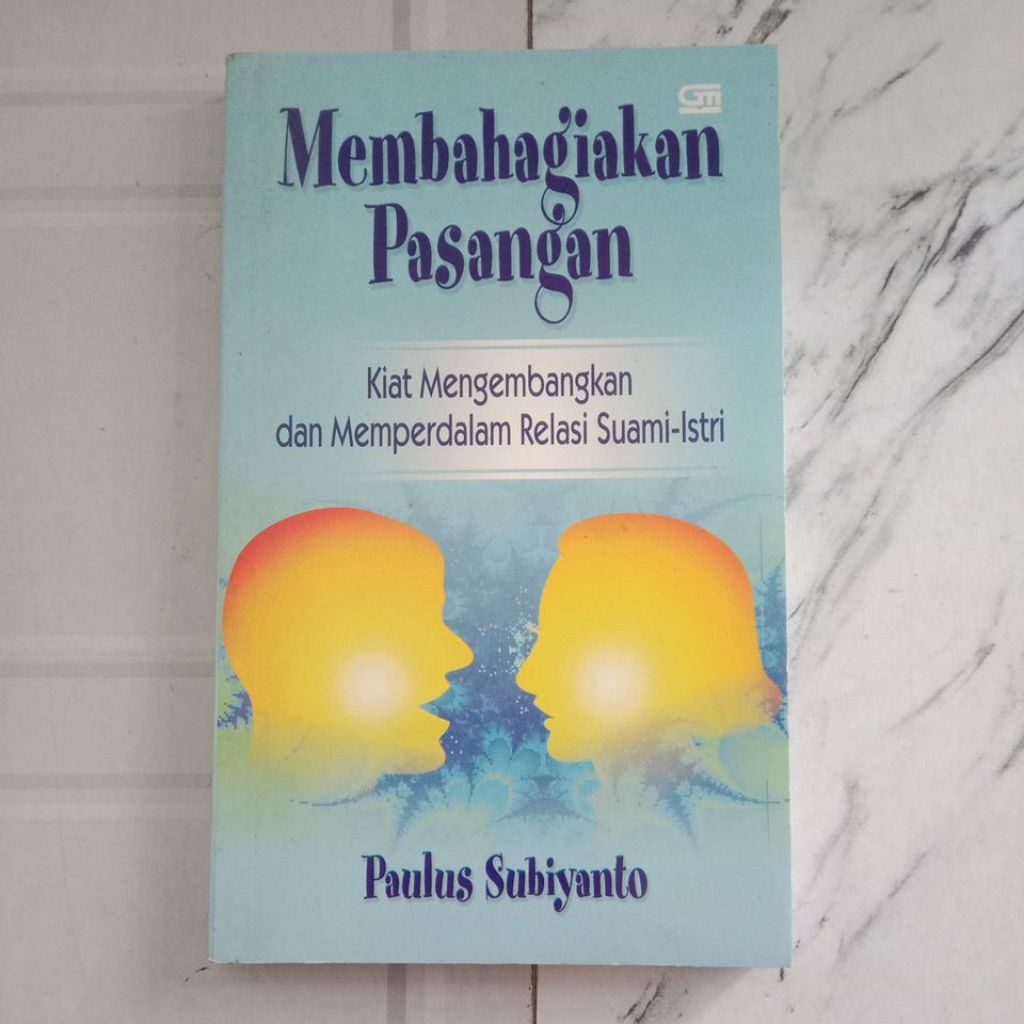 Buku Original MEMBAHAGIAKAN PASANGAN KIAT MENGEMBANGKAN DAN MEMPERDALAM RELASI SUAMI-ISTRI By Paulus