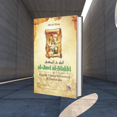 Buku al-Jawi al-Makki - Kiprah Ulama Nusantara di Haramain - Amirul Ulum Original Musibook Bukuasli