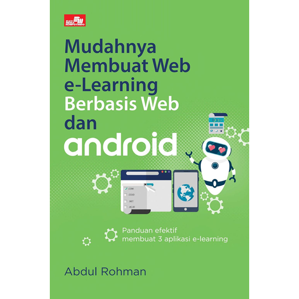 Mudahnya Membuat Web E-Learning Berbasis Web Dan Android - Abdul Rohman