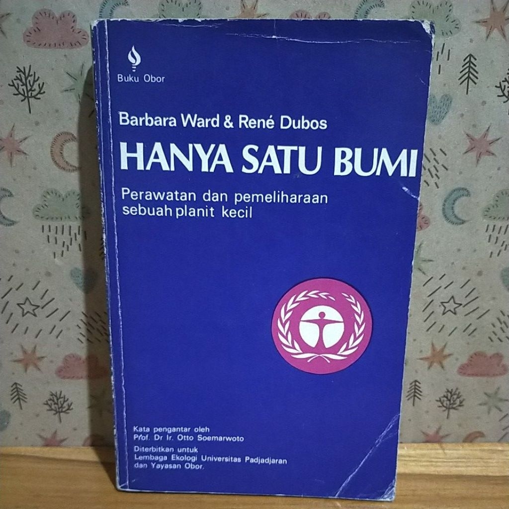 Buku Hanya Satu Bumi || Perawatan dan Pemeliharaan Sebuah Planit Kecil oleh Barbara Ward dan Rene Du