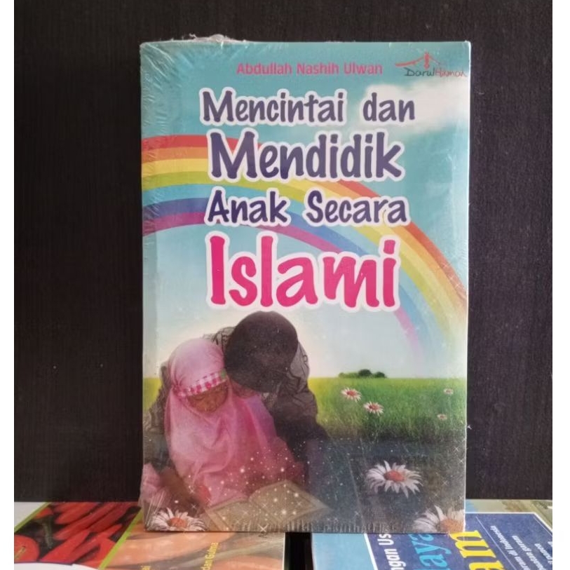 Mencintai dan Mendidik Anak Secara Islami - Abdullah Nashih Ulwan