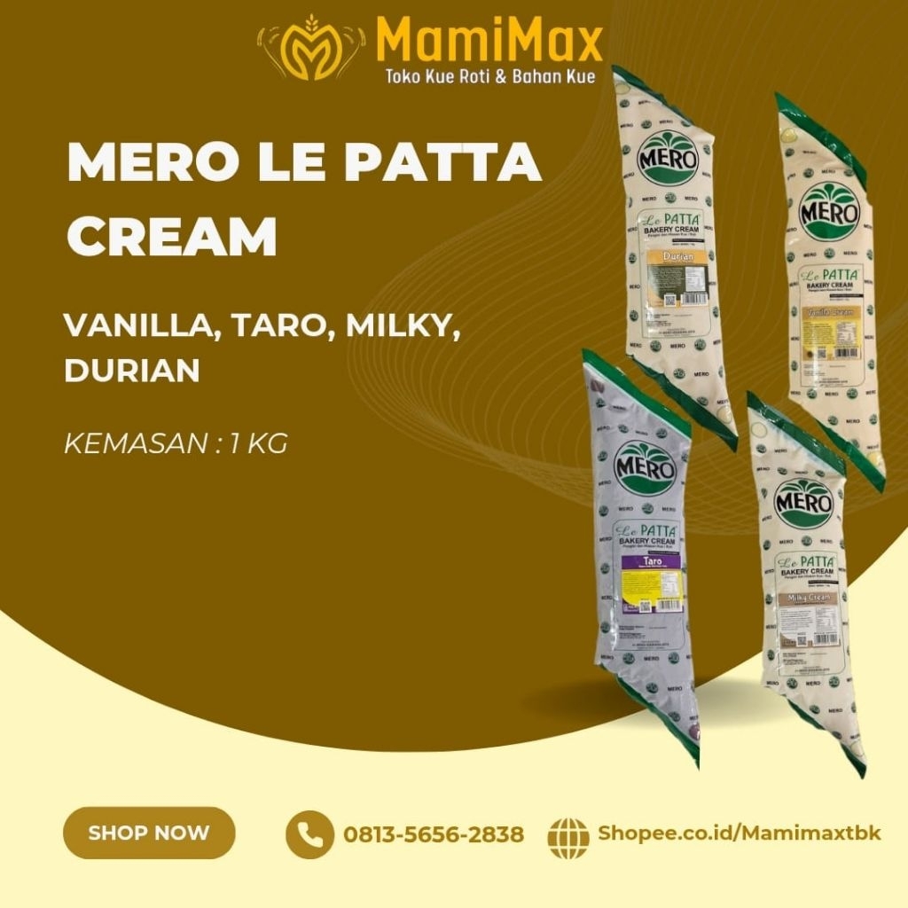 

MERO LE PATTA LEPATTA BAKERY CREAM VANILLA CREAM, MILKY CREAM, TARO CREAM, DURIAN CREAM 1KG, 500 GR, 250 GR
