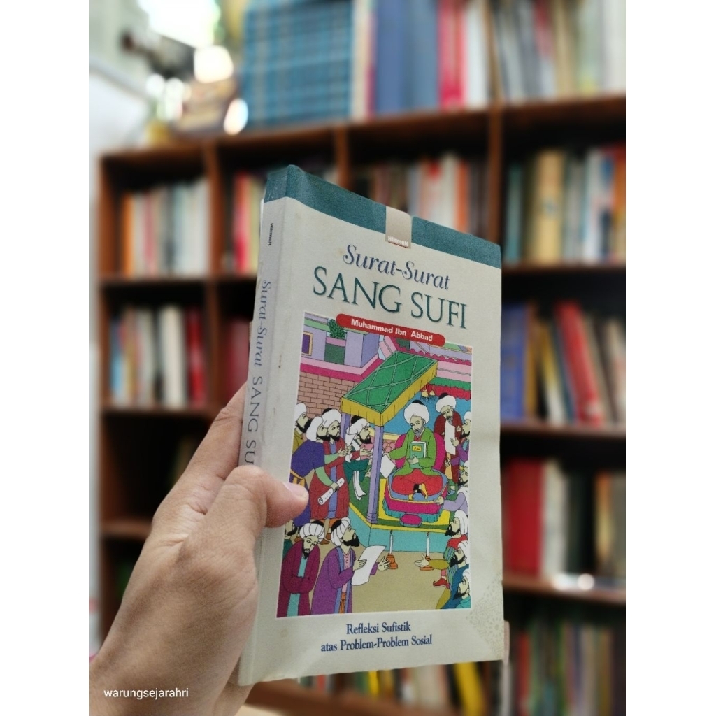 SURAT-SURAT SANG SUFI: Refleksi Sufistik Atas Problem-Problem Sosial - Muhammad Ibn Abbad