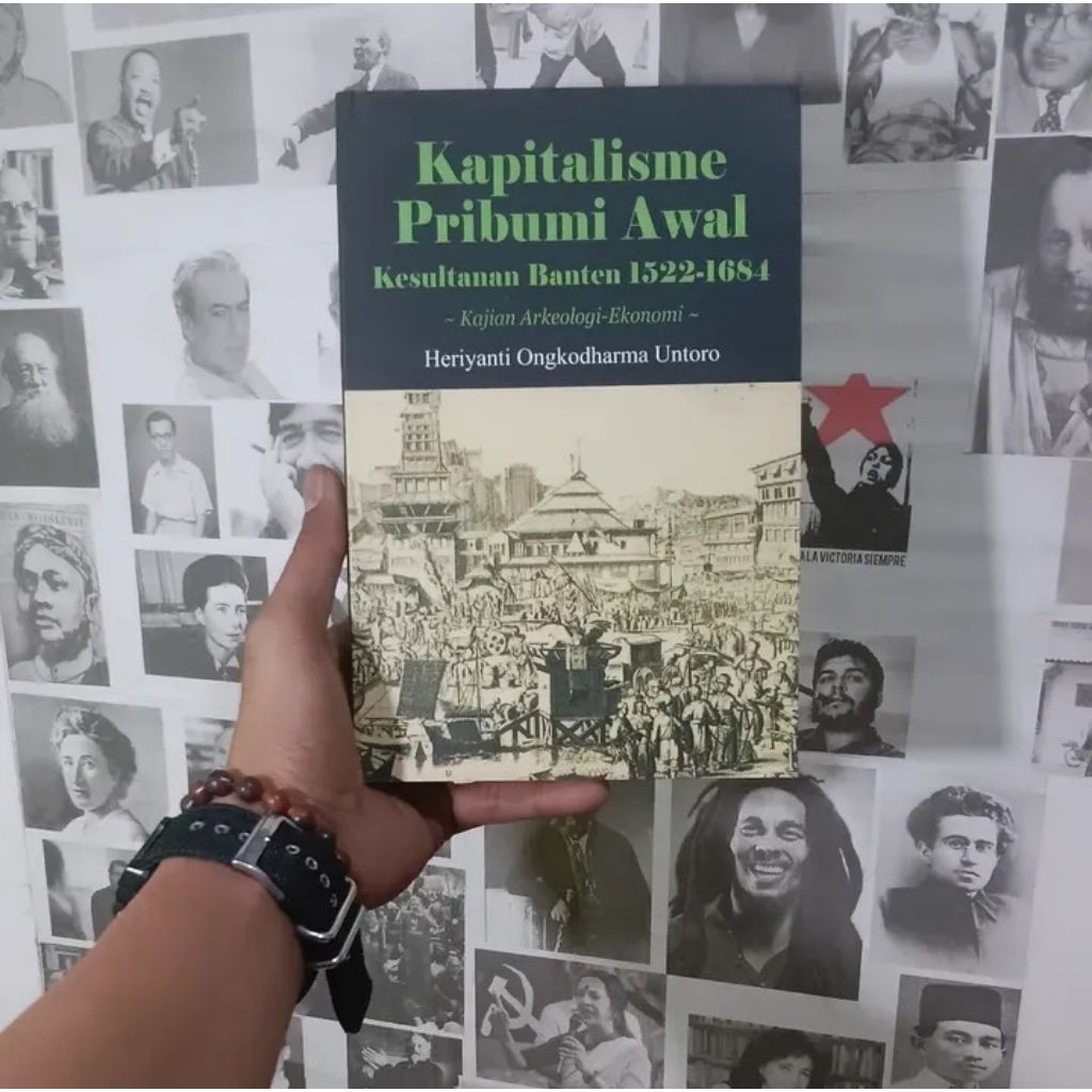 Kapitalisme Pribumi Awal Kesultanan Banten 1522-1684: Kajian Arkeologi-Ekonomi | Heriyanti Ongkodhar