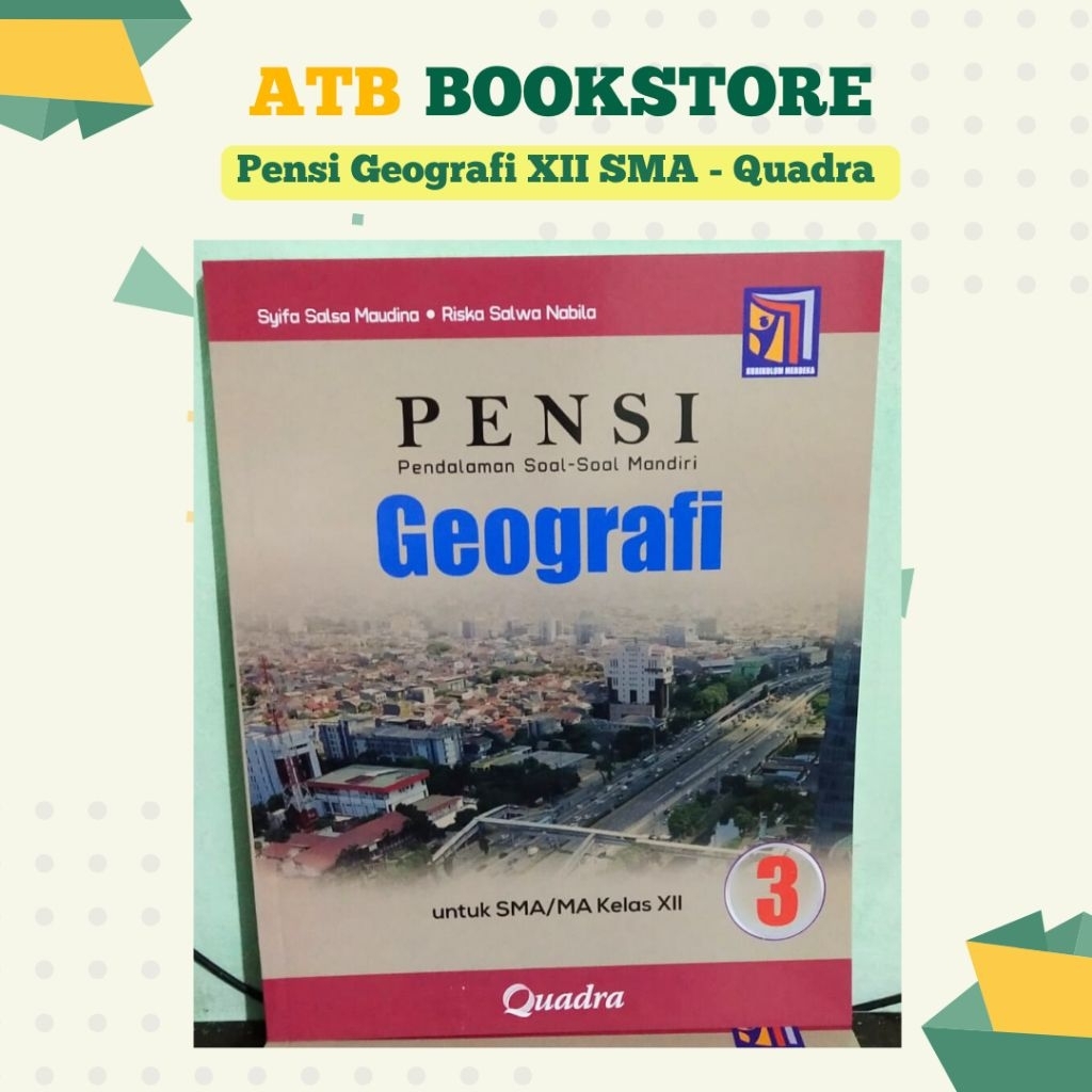 Buku PENSI GEOGRAFI Kelas 10, 11, 12 SMA/MA Kurikulum Merdeka - Quadra