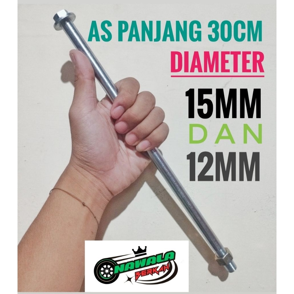 AS RODA DIAMETER 12 MM, 15 MM PANJANG 30CM / AS RODA BELAKANG 30CM  AS RODA UNDERBONE / AS SWING ARM