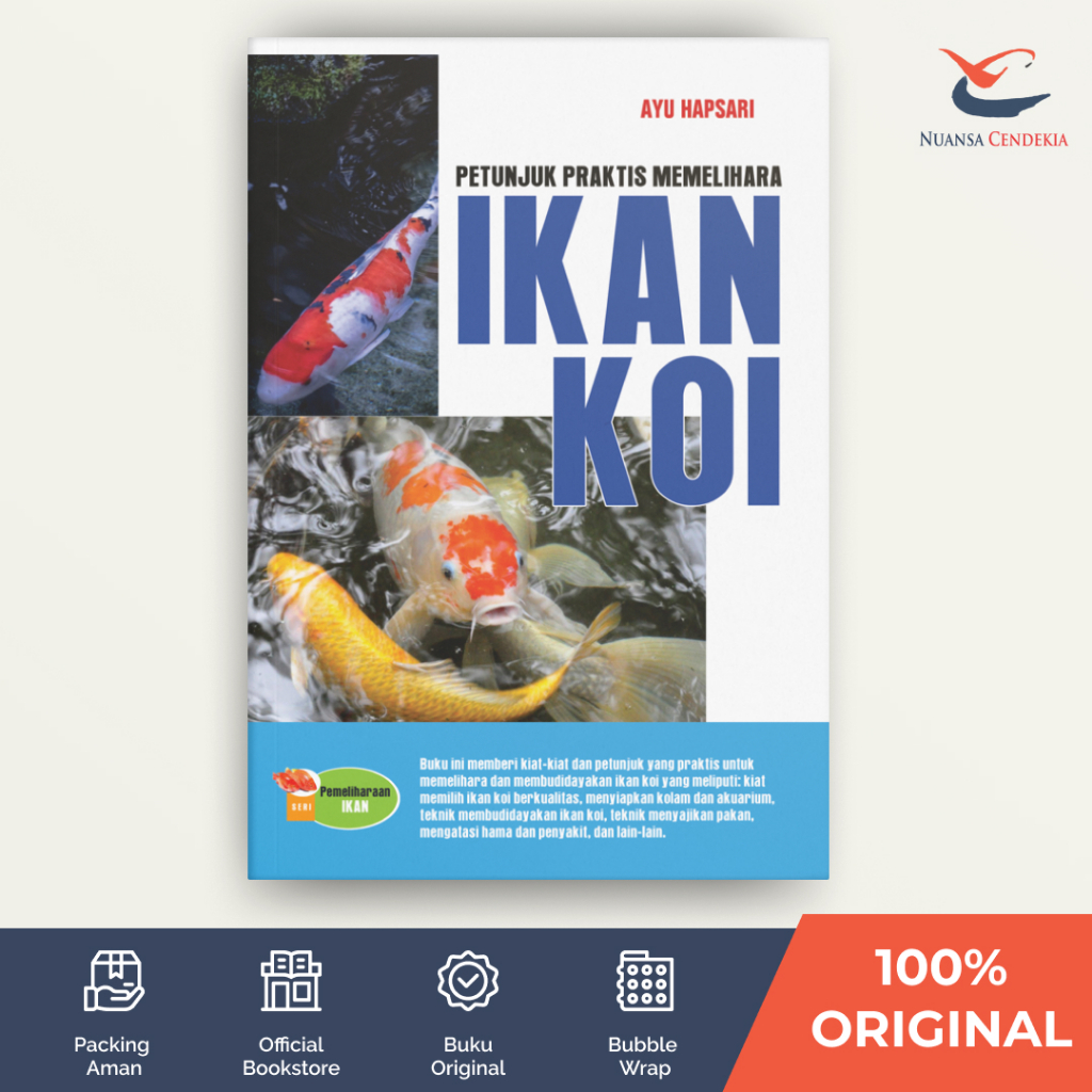 Petunjuk Praktis Memelihara Ikan Koi - Ayu Hapsari - [Nuansa Cendekia]