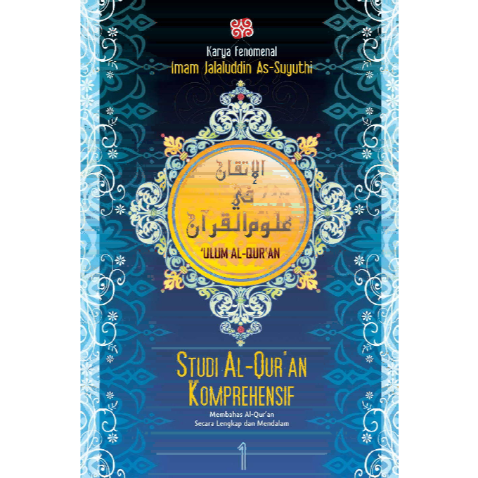 TL_ STUDI AL QURAN KOMPREHENSIF TERJEMAH AL ITQAN FI ULUM AL QURAN JILID 1
