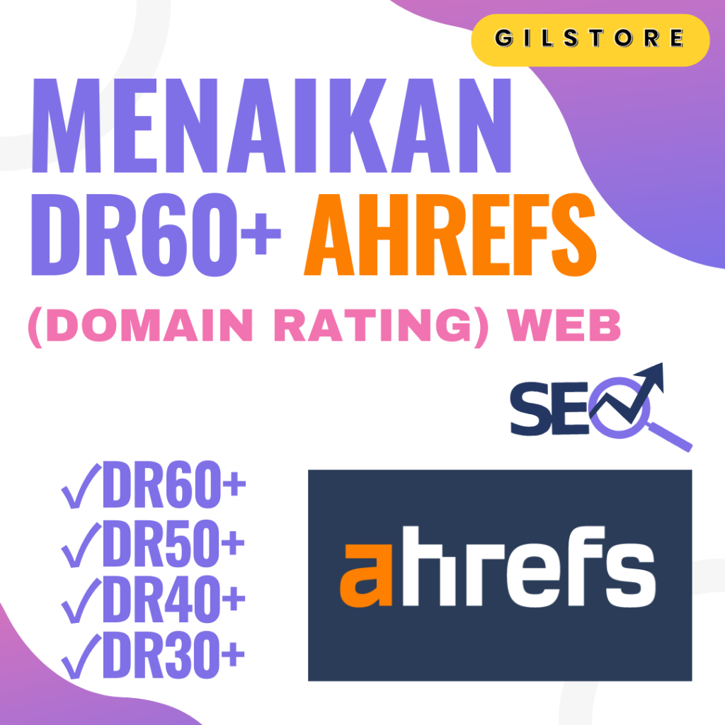 Menaikan DR 60+ (Domain Rating) AHREFS Website Blog Permanen Bergaransi