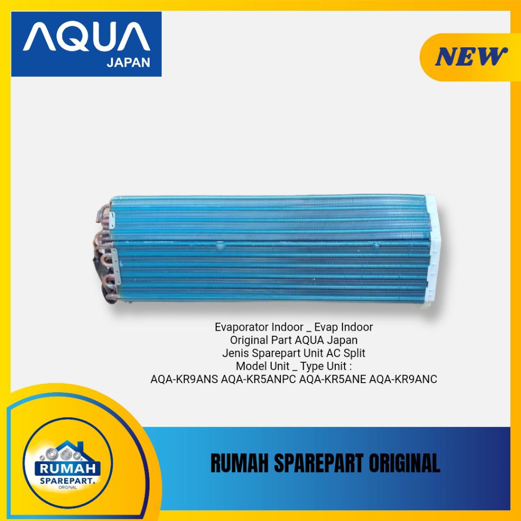 Evaporator Indoor _ Evap IndoorOriginal Part AQUA Japan
Jenis Sparepart Unit AC Split 
Model Unit _ 