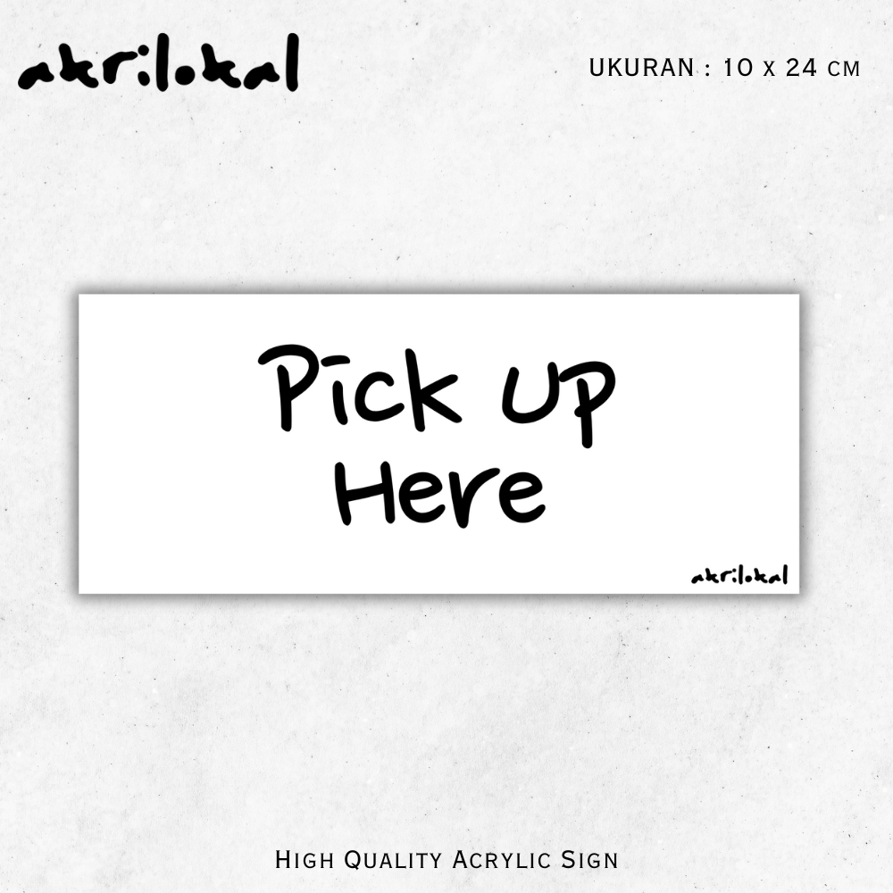 

Sign Akrilik Besar Pick Up Here | Ambil Disini | Papan Nama Acrylic