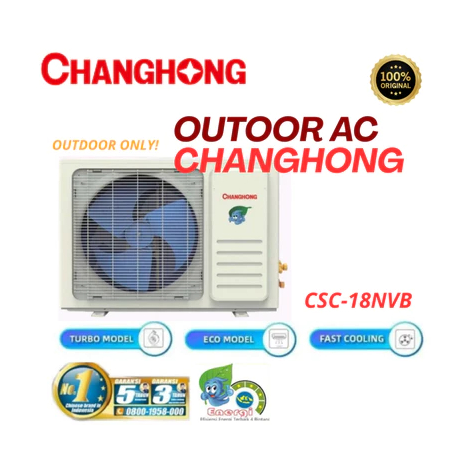 OUTDOOR AC CHANGHONG CSC-18NVB AC Split 2 PK ( OUTDOOR SAJA ) BARU MURAH