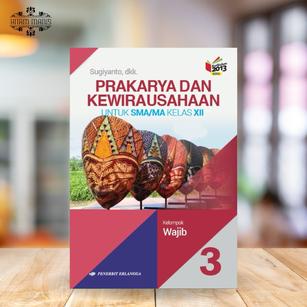 PRAKARYA DAN KEWIRAUSAHAAN KELAS 12 SMA KURIKULUM 2013 REVISI ERLANGGA // PARKARYA DAN KEWIRAUSAHAAN