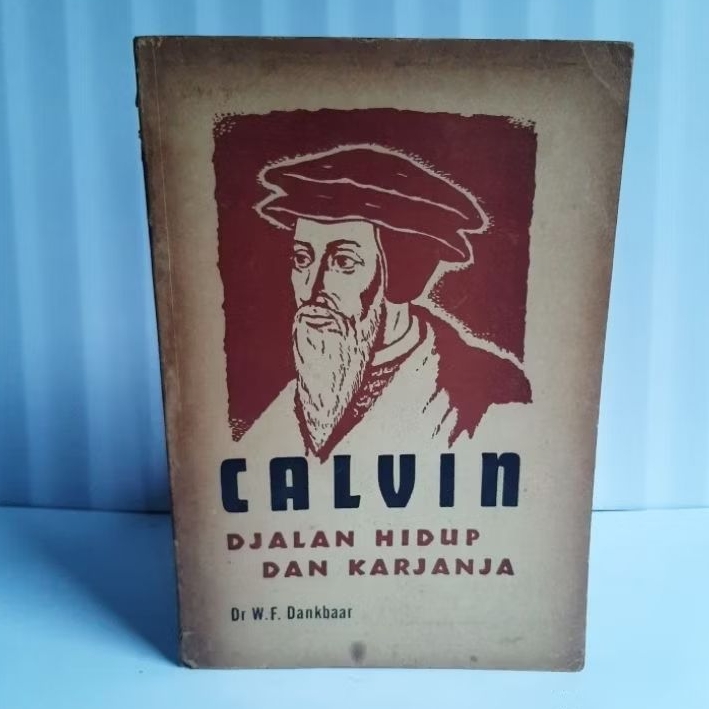Buku Sejarah Calvin - Djalan Hidup Dan Kerjanja By Dr. W.F. Dankbaar