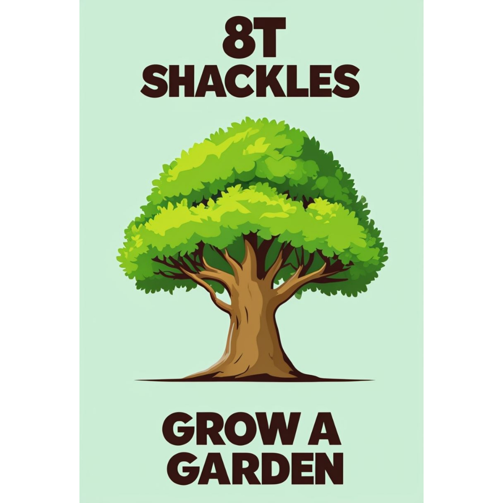 8T SHACKLESS GROW A GARDEN
