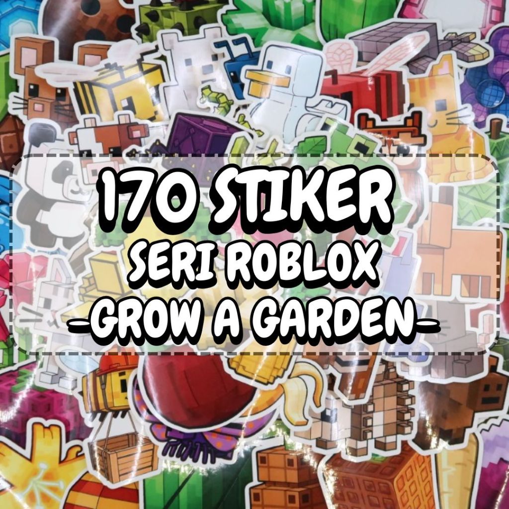 

170 PCS STIKER GROW A GARDEN, STICKER PACK BAHAN CHROMO / VINYL / HVS / HOLOGRAM