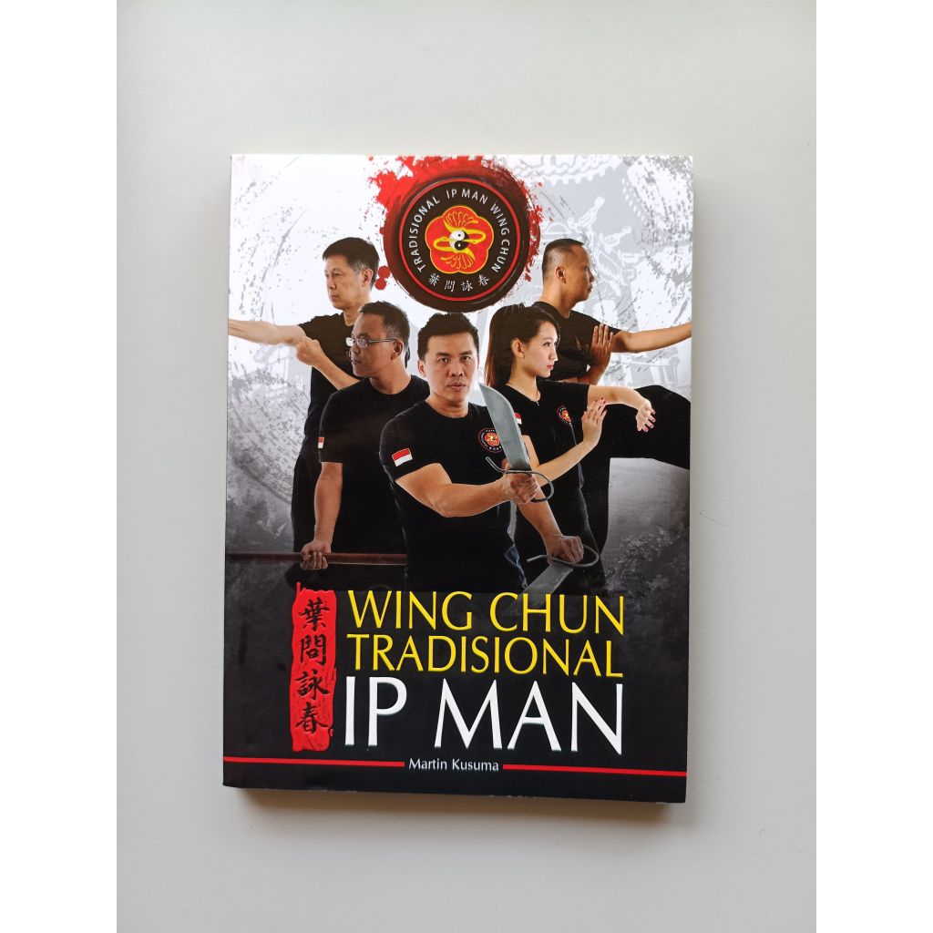 BUKU WING CHUN TRADISIONAL IP MAN - MARTIN KUSUMA