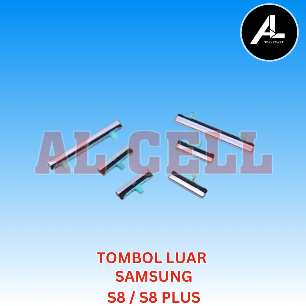 TOMBOL LUAR SAMSUNG ON OFF + VOLUME SAMSUNG S8 / S8 PLUS