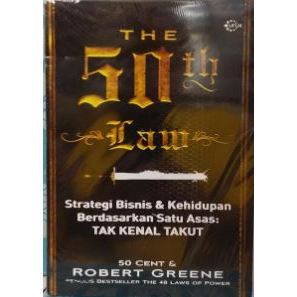 The 50 th Law: Strategi Bisnis & Kehidupan Berdasarkan Satu Asas: Tak Kenal Takut, by Robert Greene