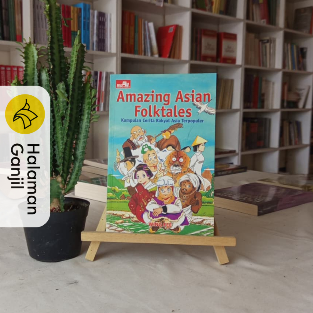 Amazing Asian Folktales : Kumpulan Cerita Rakyat Asia Terpopuler - Wing Fee - Elex Media Komputindo