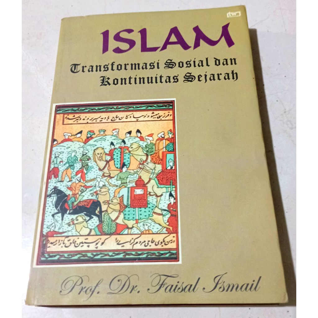 ( OBRAL ) BUKU SEJARAH ISLAMI // FILSAFAT // ISLAM TRANSFORMASI SOSIAL DAN KONTINUITAS SEJARAH // OR