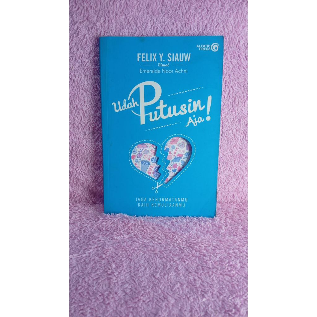 (PRELOVED BUKU) udah putusin aja - Felix Y. Siauw