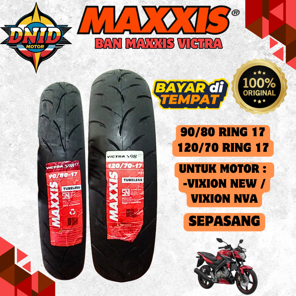 BAN DEPAN BELAKANG MOTOR VIXION NEW / VIXION NVA MAXXIS VICTRA TUBELES ( 90/80-17 & 120/70-17 ) ORIG
