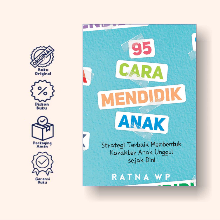 Buku 95 Cara Mendidik Anak: Strategi Terbaik Membentuk Karakter Anak Unggul sejak Dini - Anak Hebat 