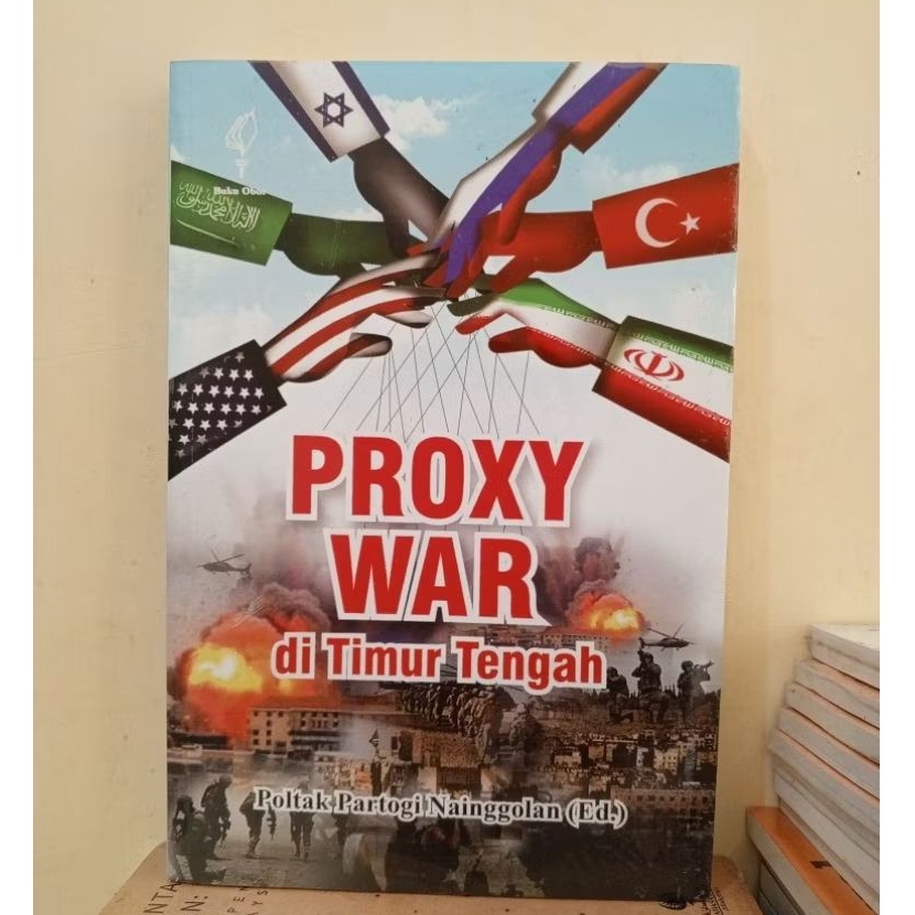 Proxy War di Timur Tengah - Poltak Partogi Nainggolan