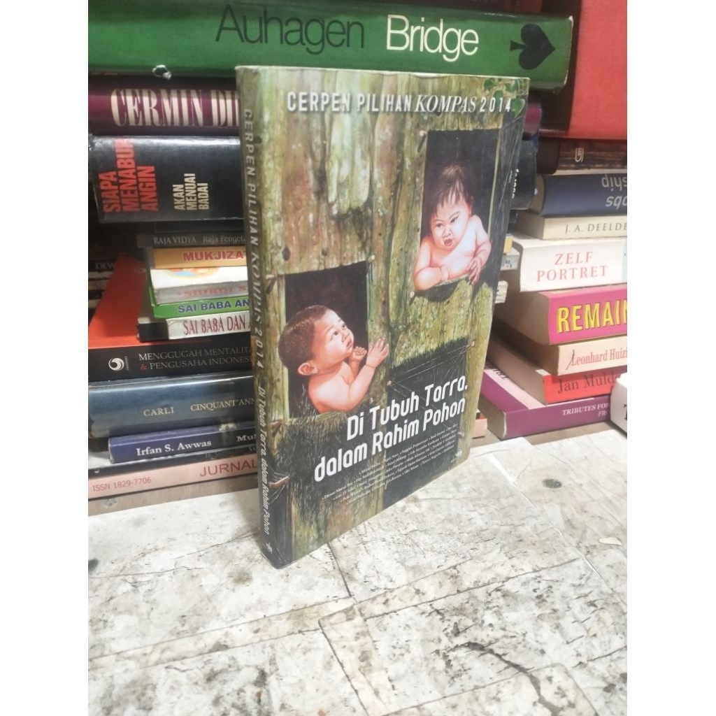 DI TUBUH TARRA , DALAM RAHIM POHON Cerpen Pilihan Kompas 2014