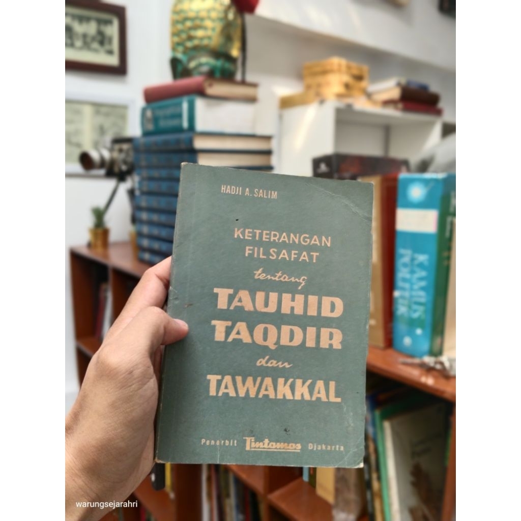 KETERANGAN FILSAFAT TENTANG TAUHID, TAQDIR DAN TAWAKKAL - Hadji Agus Salim