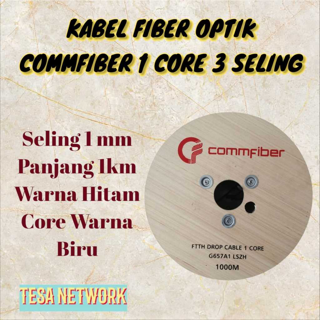 KABEL FIBER COMMFIBER 1 CORE 3 SELING//COMMFIBER 2 CORE 3 SELING//COMMFIBER 4 CORE 3 SELING