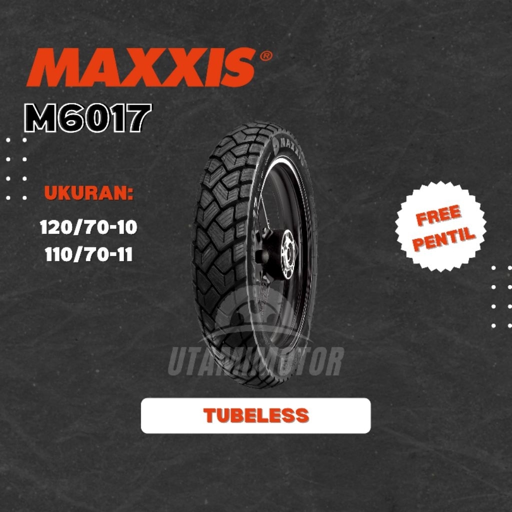 BAN MOTOR MAXXIS M6017 120/70-10 110/70-11 TUBELESS BAN MOTOR VESPA MATIC ORIGINAL BAN RING 10 BAN R
