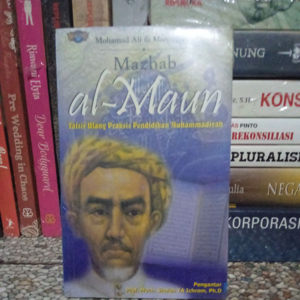 buku keislaman MAZHAB AL-MAUN: tafsir ulang praksis pendidikan Muhammadiyah-- Mohamad Ali, Marpuji A