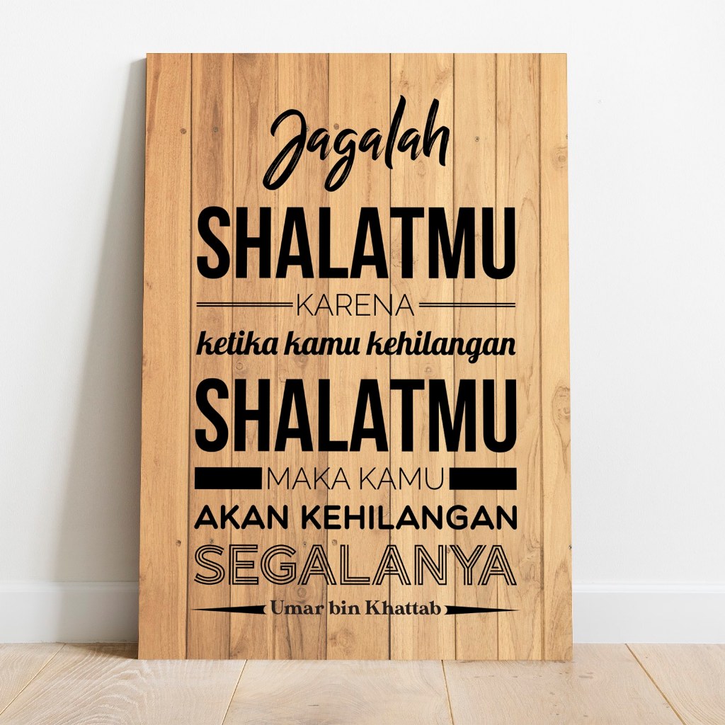 Poster Jagalah Shalatmu Karena Kehilangan Sholatmu akan Segalanya Umar Bin Khattab Kayu MDF